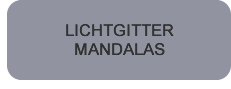 Lichtgitter Mandalas