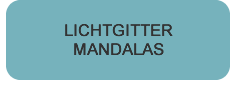 Lichtgitter Mandalas